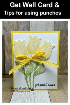 a card with yellow flowers on it and the words get well card & tips for using punches