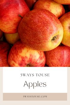 several red and yellow apples stacked on top of each other with the words, 5 ways to use apples