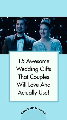 a man and woman standing next to each other with the words 15 awesome wedding gifts that couples will love and actually use