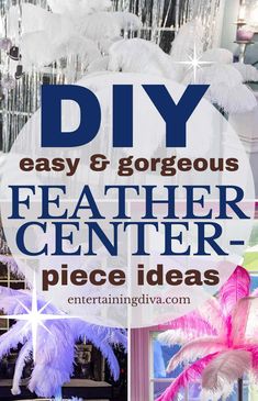 the words diy easy and gorgeous feather center piece ideas