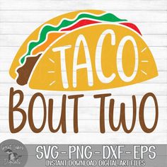 taco bout two svg file with the text, instant digital files for cutting