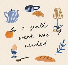 a watercolor painting with words written on it that says, a gentle week was needed