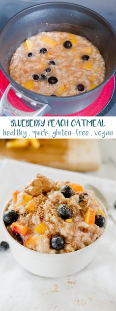 blueberry peach oatmeal healthy, quick, gluten - free vegan