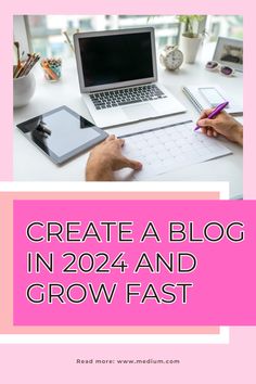 a desk with a laptop, notebook and pen on it that says how to create a blog in 20 and grow fast