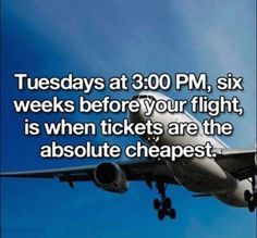 an airplane is flying in the sky with text that reads, tuesday at 350 pm six weeks before your flight, is when tickets are the absolute cheapest