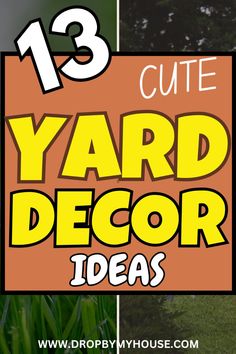 the words 13 cute yard decor ideas