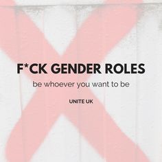 a red cross painted on the side of a white wall with text that reads, f k gender roles be whoever you want to be united uk