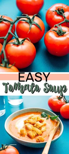 tomato soup in a bowl with tomatoes on the side and text overlay that reads easy tomato soup