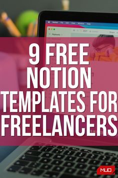 a laptop computer with the text 9 free noton templates for freelanders