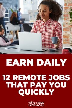 a woman working on her laptop with the words earn daily 12 remote jobs that pay you quickly