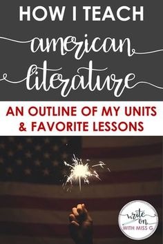 an american flag and fireworks with text overlay reading how i teach american literature an outline of my units & favorite lessons