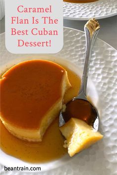 caramel flan is the best cuban dessert on a white plate with a spoon