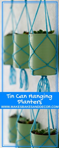 three hanging planters with plants in them and the text tin can hanging planters