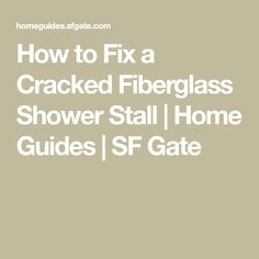 the text how to fix a cracked fiberglass shower stall / home guides, ssf gate