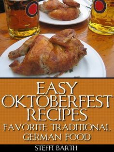 the cover of easy oktoberfest recipes favorite traditional german food