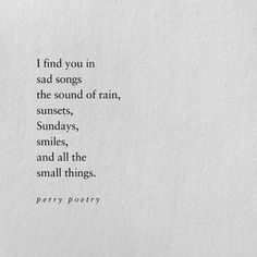 Inspirational Poetry Quotes, Small Love Quotes, Perry Poetry, Small Poems, The Sound Of Rain, All The Small Things, Short Poems, Poetry Inspiration, The Small Things