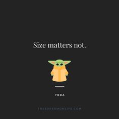 the yoda star wars quote on black background with white lettering that says size matters not