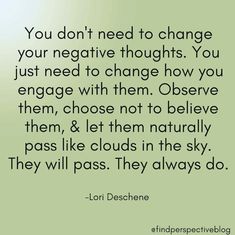 the quote you don't need to change your negative thought