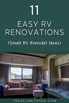 the interior of an rv with text overlay that reads 11 easy rv renovations small rv remodel ideas