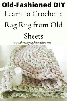 an old - fashioned crochet rag rug from old sheets with text overlay