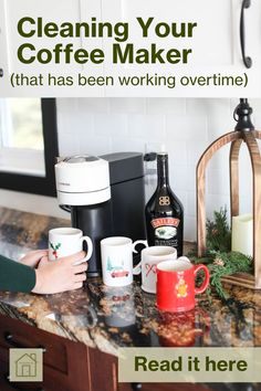 coffee maker and cups on counter with text reading cleaning your coffee maker that has been working over time read it here