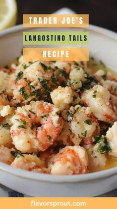 a close up of a bowl of food with text overlay reading trader joe's langostino tails recipe