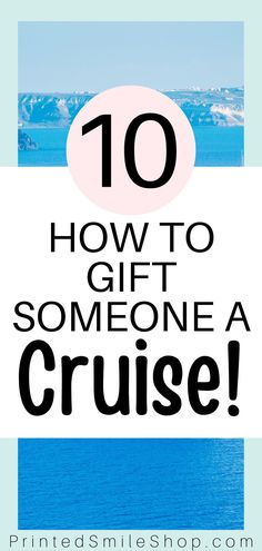 the text reads 10 how to gift someone a cruise on a blue and white background