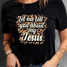 Let Me Tell You About My Jesus Cheetah Print Tshirt New In Pack Leopard Print T-shirt With Letter Print And Crew Neck, Leopard Print Crew Neck T-shirt With Letter Print, Leopard Print Graphic Tee With Lettering, Casual Leopard Print T-shirt With Letter Detail, Y2k Cami Top, Maroon Vans, Flamingo Graphic, My Jesus, Lulu Shorts