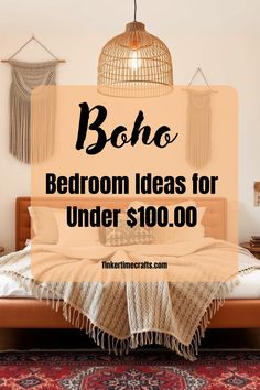 a bed with the words boho bedroom ideas for under $ 100 00 on it