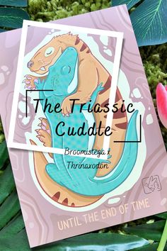 A colourful art print featuring two prehistoric creatures cuddling. There is a tulip laying next to the print. Broomistega And Thrinaxodon, Triassic Cuddle Tattoo, The Triassic Cuddle, Triassic Cuddle, Cute Pigeon, Prehistoric Wildlife, Eco Friendly Art, Dinosaur Stickers, Prehistoric Art