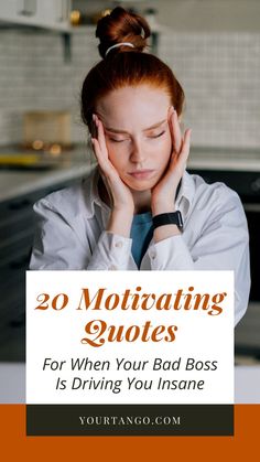 a woman with her head in her hands and the words 20 motivating quotes for when your bad boss is driving you insure