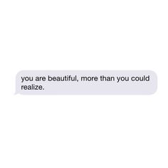 the text reads, you are beautiful, more than you could realize