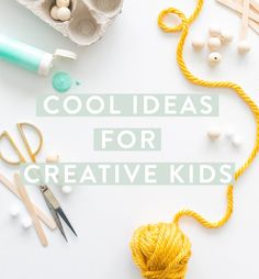 the words cool ideas for creative kids are shown above yarn, scissors and other crafting supplies