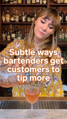 a woman pouring a drink into a glass with the words subtle ways bartenders get customers to tip more