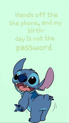 an image of stitch and stitch with the words hands off the phone and my birth day is not the password