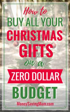 a christmas tree with the words how to buy all your christmas gifts on a zero dollar budget