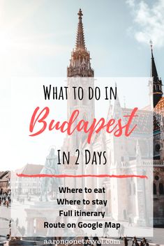 an old building with text overlaying what to do in budapest in 2 days