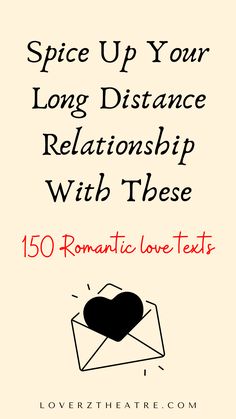 an envelope with the words spice up your long distance relationship with these 150 romantic love texts