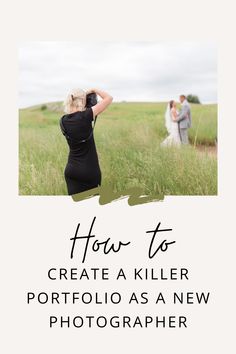 a woman taking pictures in a field with the words how to create a killer portrait as a new photographer