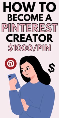 a woman holding a cell phone with the text how to become a pinterest creator $