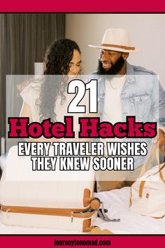 a man and woman standing next to each other with luggage in front of them, the text reads 21 hotel hacks every traveler wishes they knew