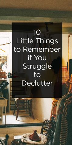 the words 10 little things to remember if you struggle to declutter in front of a living room