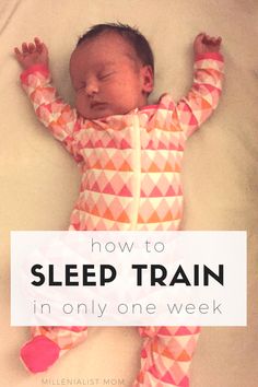 a baby sleeping on top of a bed with the words how to sleep train in only one week