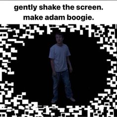 a man standing in front of a black and white background with text that reads, gentlyshake the screen make adam boogie