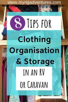 an organized closet with clothes and other items in it, including the title 8 tips for clothing organization & storage