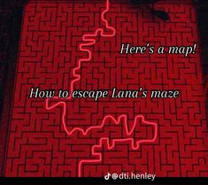 there's a map that says how to escape lana's maze