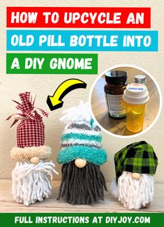 three gnomes made out of old pill bottles with text overlay reading how to upcycle an old pill bottle into a diy gnome