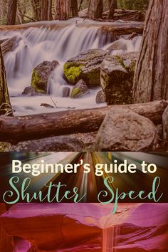 the beginner's guide to shutter speed with text overlaying an image of a waterfall