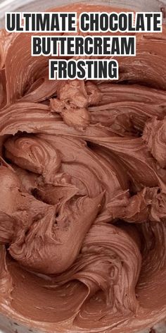 chocolate buttercream frosting in a mixing bowl with the words ultimate chocolate buttercream frosting