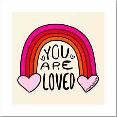 you are loved with two hearts and a rainbow in the background that says, you are loved